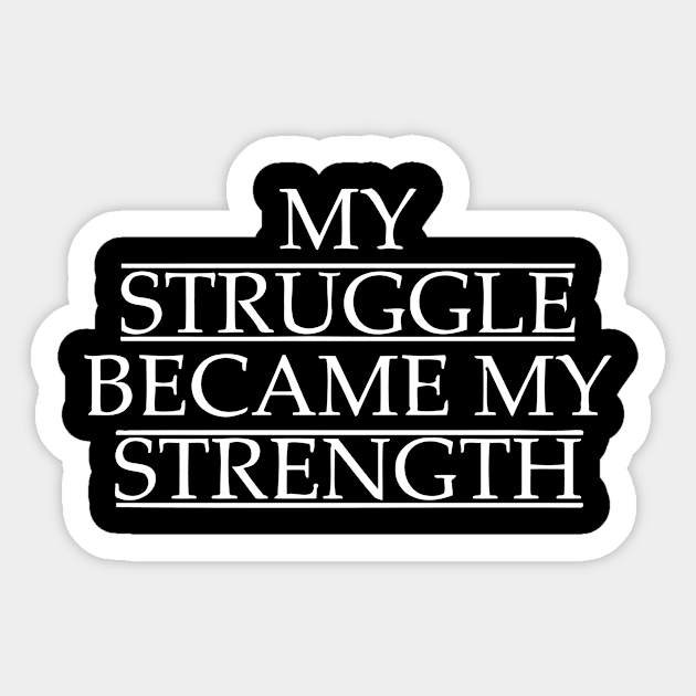 My Struggle Became My Strength Sticker by Cutepitas